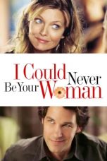 Movie poster: I Could Never Be Your Woman 2007