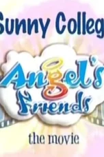 Movie poster: Angels Friends The Movie Sunny College 2011